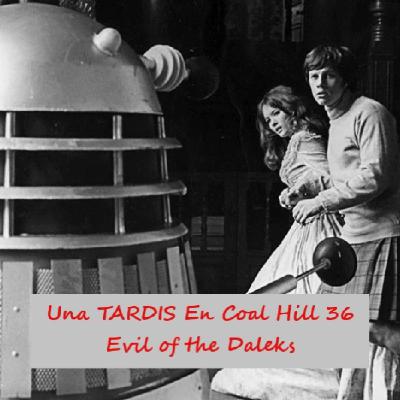 Una TARDIS En Coal Hill 36: The Evil Of The Daleks
