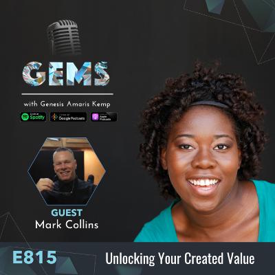 Ep. 815 - Unlocking Your Created Value with Mark Collins