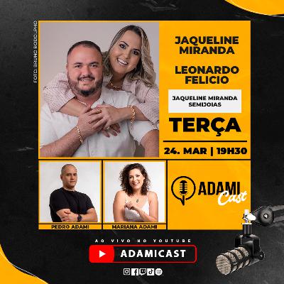 #456 - Jaqueline Miranda e Leonardo Felicio - Jaqueline Miranda Semijoias - AdamiCast #456 - Jaqueline Miranda e Leonardo Felicio - Jaqueline Miranda Semijoias - AdamiCast