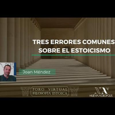 Tres errores comunes sobre el estoicismo. Joan Méndez Camarasa Tres errores comunes sobre el estoicismo. Joan Méndez Camarasa