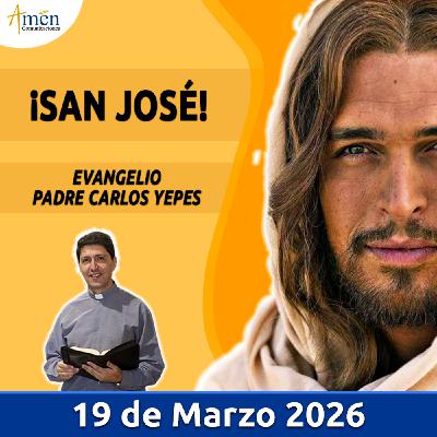 Evangelio De Hoy - 19 Marzo 2026 - Padre Carlos Yepes - Amen Comunicaciones Evangelio De Hoy - 19 Marzo 2026 - Padre Carlos Yepes - Amen Comunicaciones
