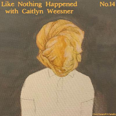 Like Nothing Happened with Caitlyn Weesner