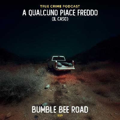 039 - Bumble bee road | Il caso di Brandon Rumbaugh e Lisa Gurrieri