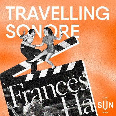 Travelling Sonore - S01E03 - Frances Ha