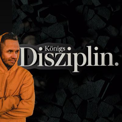 Königsdisziplin #1 - Ohne Disziplin kein Erfolg – mit Martin Trosits - Königsdisziplin #1 - Ohne Disziplin kein Erfolg – mit Martin Trosits -