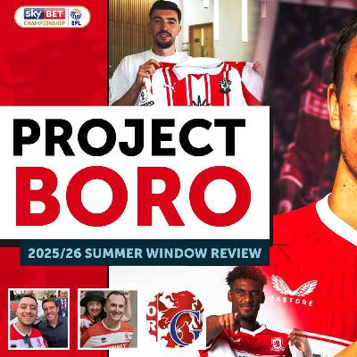TRANSFER SPECIAL! The Inside View on Strelec, Hackney, Azaz & MORE! | Project Boro Podcast #134