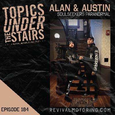 Ep.184 Alan and Austin of Soulseekers Paranormal