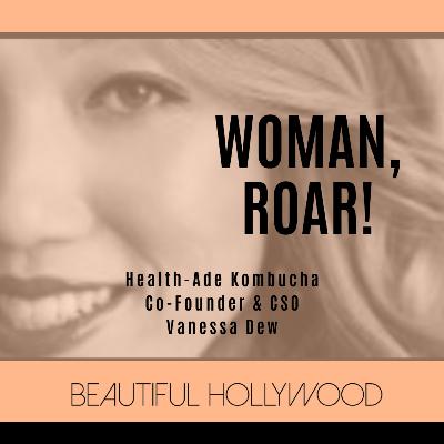 Woman, ROAR! Vanessa Dew Health-Ade Kombucha Co-Founder & CSO Woman, ROAR! Vanessa Dew Health-Ade Kombucha Co-Founder & CSO