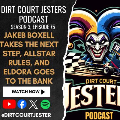 Episode 75: Jakeb Boxell takes the next step, AllStar rules, and Eldora goes to the bank