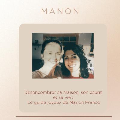 Désencombrer sa maison, son esprit et sa vie : le guide joyeux de Manon Franco