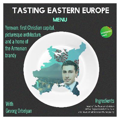 Episode #6. Yerevan: first Christian capital, picturesque architecture, and a home of the Armenian brandy with Gevorg Orbelyan Episode #6. Yerevan: first Christian capital, picturesque architecture, and a home of the Armenian brandy with Gevorg Orbelyan