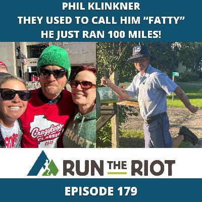 EP179 - Phil Klinkner - They Used to Call Him “Fatty” —  He Just Ran 100 Miles