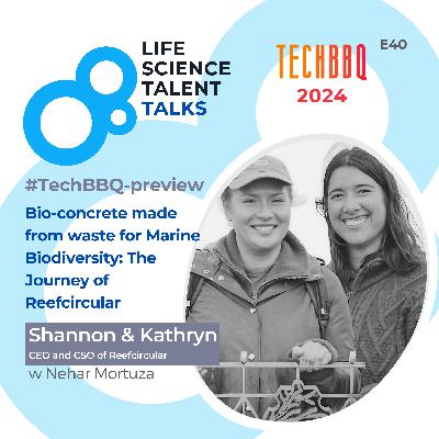 E40 #TechBBQ-preview “Bioconcrete made from waste for Marine Biodiversity: The Journey of Reefcircular” with Shannon and Kathryn