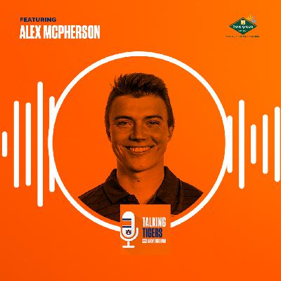 Talking Tigers Podcast with Andy Burcham-Alex McPherson