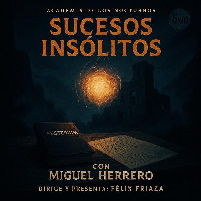 5x10 - Sucesos insólitos - Miguel Herrero