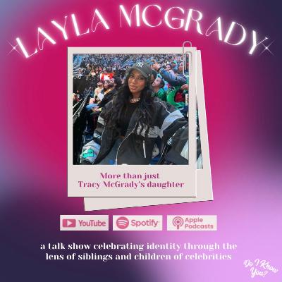 Layla McGrady on Building Her Own Legacy Through Faith & Purpose Beyond "Tracy McGrady’s Daughter" Layla McGrady on Building Her Own Legacy Through Faith & Purpose Beyond "Tracy McGrady’s Daughter"