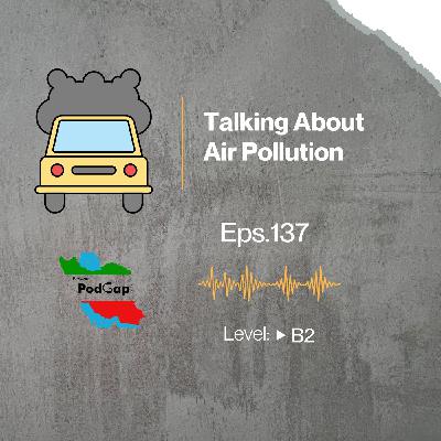 Podgap (137) | Persian Discussion (B2): Talking About Air Pollution