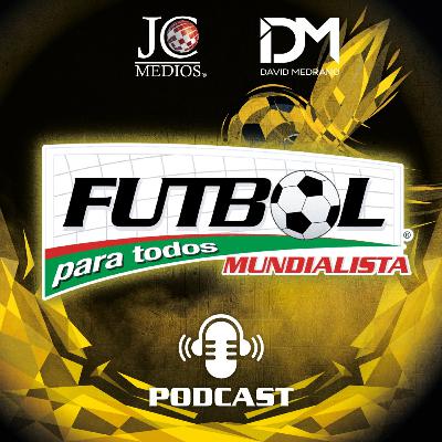 FUTBOL PARA TODOS MUNDIALISTA con David Medrano y Jerónimo Camberos.