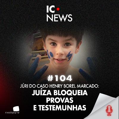 HENRY BOREL: JUÍZA POLÊMICA, DEFESA SILENCIADA. É POSSÍVEL TER JUSTIÇA? - IC NEWS #104 HENRY BOREL: JUÍZA POLÊMICA, DEFESA SILENCIADA. É POSSÍVEL TER JUSTIÇA? - IC NEWS #104