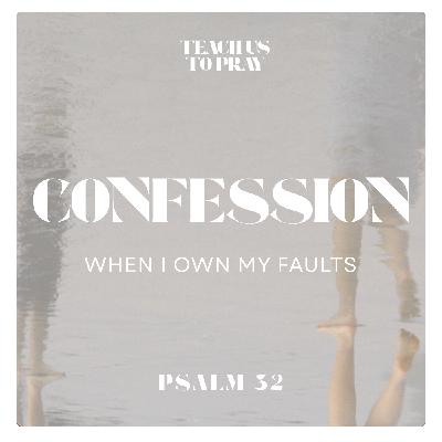 Confession: When I Own My Faults - Teach Us To Pray: A Psalm for Every Season