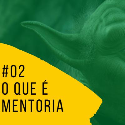 Mentoria Efetiva: O que é mentoria?