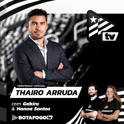 Botafogo PodCast | Thairo Arruda | EP #7