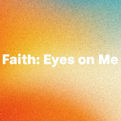 Faith: Eyes on Me