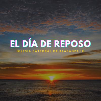 El día de reposo. El día de reposo.
