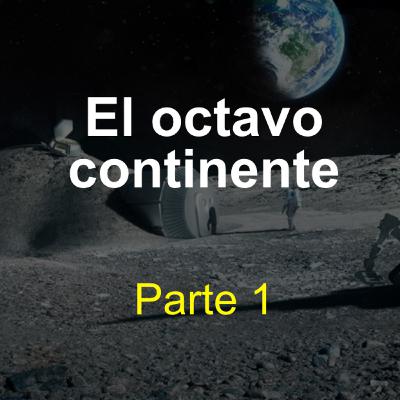 El octavo continente (parte 1)