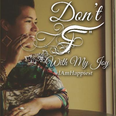 Book Excerpt: "Don't F With My Joy" #IAmHappiest Book Excerpt: "Don't F With My Joy" #IAmHappiest