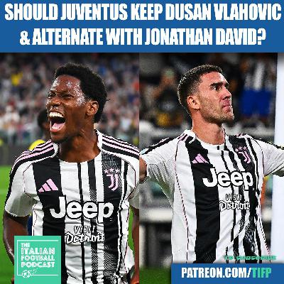 Should Juventus Keep Dusan Vlahovic & Alternate With Jonathan David?