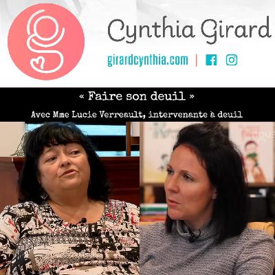 Faire son deuil. Avec Mme Lucie Verreault, intervenante à deuil | S7-É13