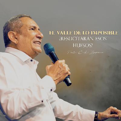El valle de lo imposible / Pastor Carlos Barranco / ‭‭Ezequiel‬ ‭37‬:‭3‬ ‭