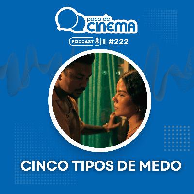 #222 :: Cinco Tipos de Medo