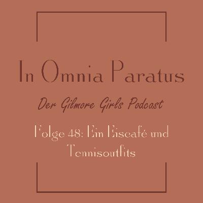 Folge 48: Ein Eiscafé und Tennisoutfits - Gilmore Girls S3 E3 (College-Fieber / Application Anxiety)