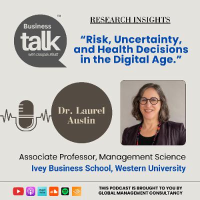 Risk, Uncertainty, and Health: Dr. Laurel Austin on Decisions in the Digital Age