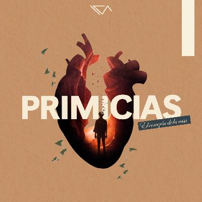 Primicias, el corazón de la casa | Ps. Luis Izquierdo