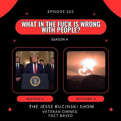 What in the Fuck is Wrong with People? (Episode 262)