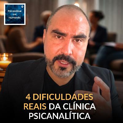 #349 - 4 dificuldades reais da clínica psicanalítica - e como lidar com elas #349 - 4 dificuldades reais da clínica psicanalítica - e como lidar com elas