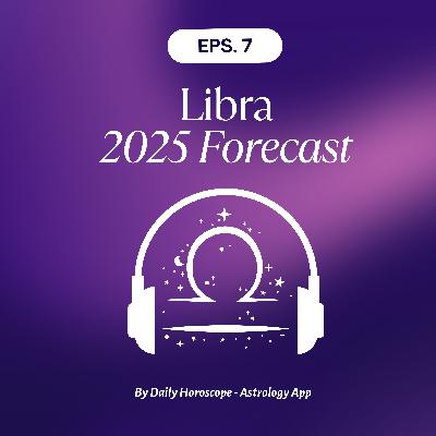Libra 2025 Astrology Forecast - Love, Career & More Libra 2025 Astrology Forecast - Love, Career & More