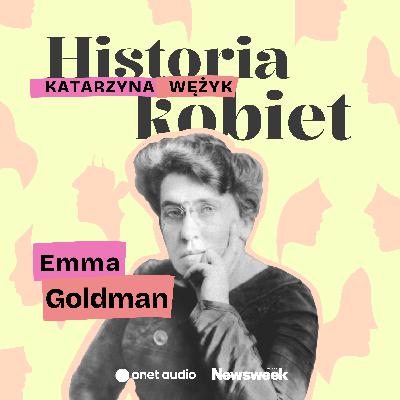 Wybuchowa anarchistka Emma Goldman