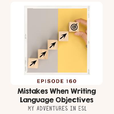 EP 160 Mistakes When Writing Language Objectives
