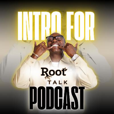 Intro for Root Talk Podcast Intro for Root Talk Podcast