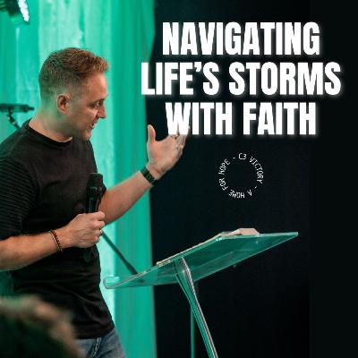 Navigating Life's Storms with Faith Navigating Life's Storms with Faith