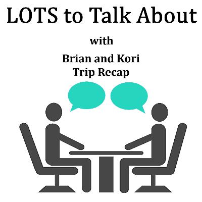 LOTS To Talk About with Brian & Kori Trip Recap LOTS To Talk About with Brian & Kori Trip Recap