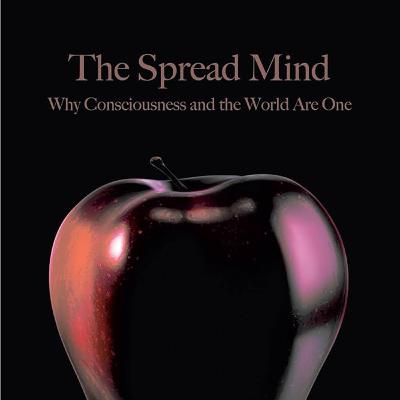 [216] The Spread Mind: Why Consciousness and the World Are One By Riccardo Manzotti