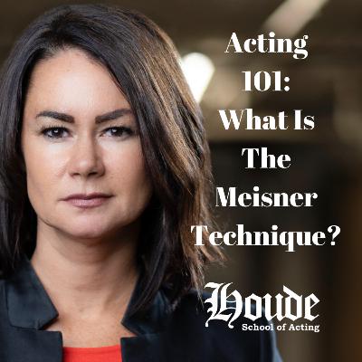 Acting Deep Dive: What Is The Meisner Technique? - Living Truthfully Under Imaginary Circumstances