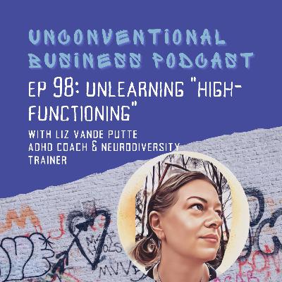 Episode 98 - Unlearning "High-Functioning" Episode 98 - Unlearning "High-Functioning"