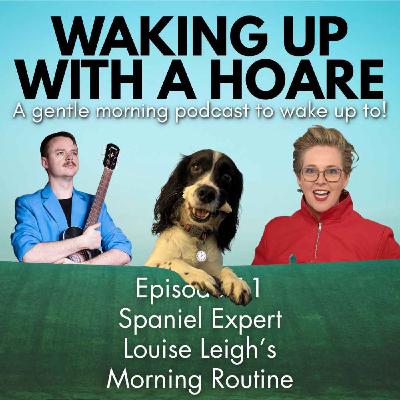 EP11: Spaniel Expert Louise Leigh's Morning Routine