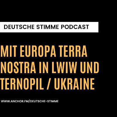 Mit Europa Terra Nostra in Lwiw und Ternopil / Ukraine